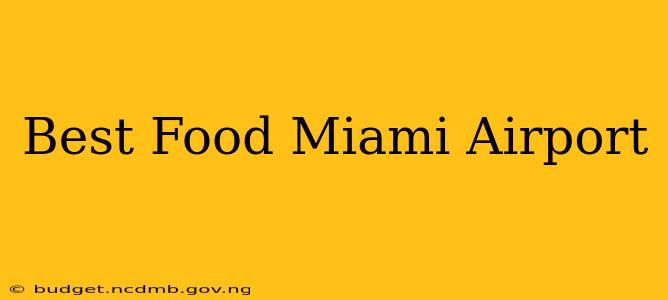 Best Food Miami Airport