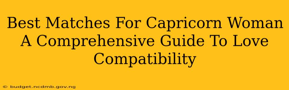 Best Matches For Capricorn Woman A Comprehensive Guide To Love Compatibility