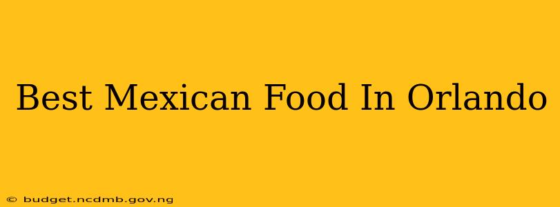 Best Mexican Food In Orlando