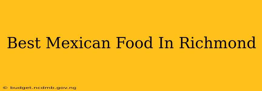 Best Mexican Food In Richmond