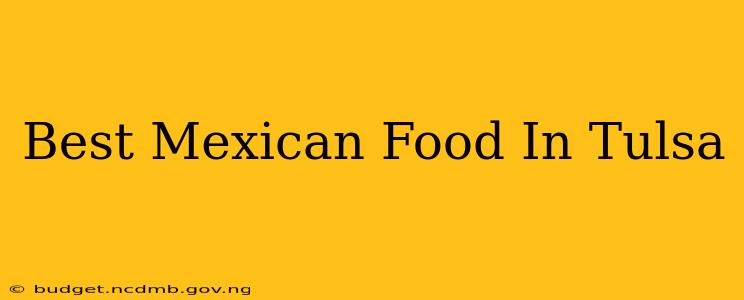 Best Mexican Food In Tulsa