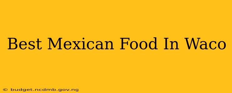 Best Mexican Food In Waco