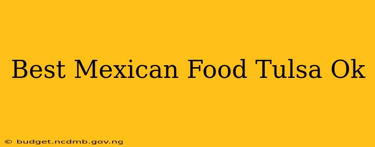 Best Mexican Food Tulsa Ok