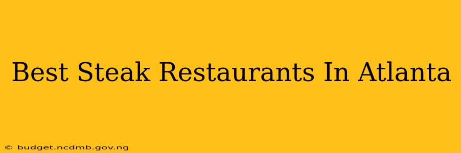 Best Steak Restaurants In Atlanta