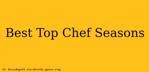 Best Top Chef Seasons