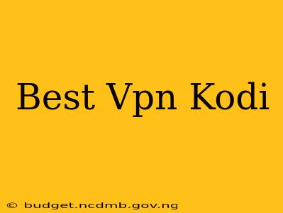 Best Vpn Kodi