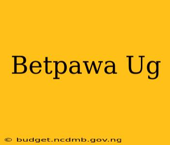 Betpawa Ug