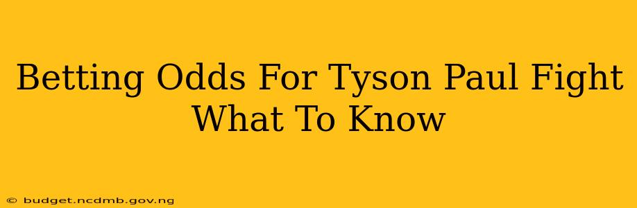 Betting Odds For Tyson Paul Fight What To Know