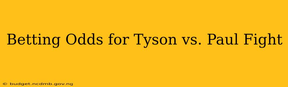 Betting Odds for Tyson vs. Paul Fight