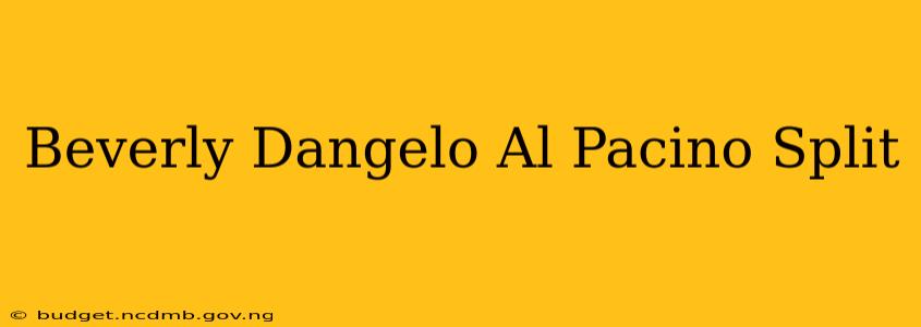Beverly Dangelo Al Pacino Split