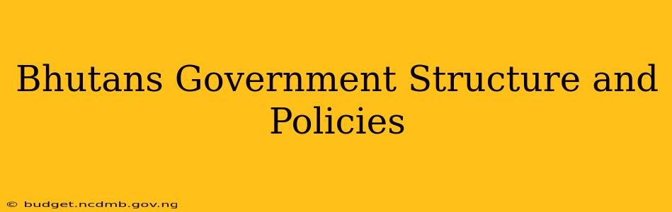 Bhutans Government Structure and Policies