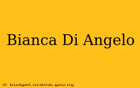 Bianca Di Angelo