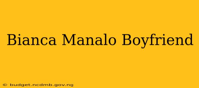 Bianca Manalo Boyfriend