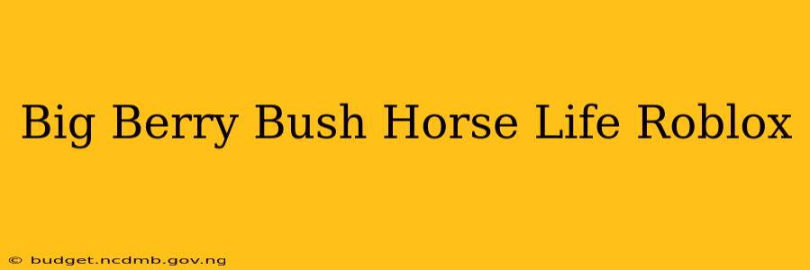 Big Berry Bush Horse Life Roblox