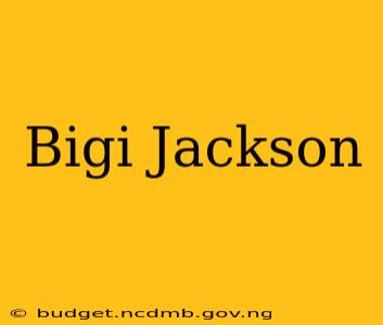 Bigi Jackson