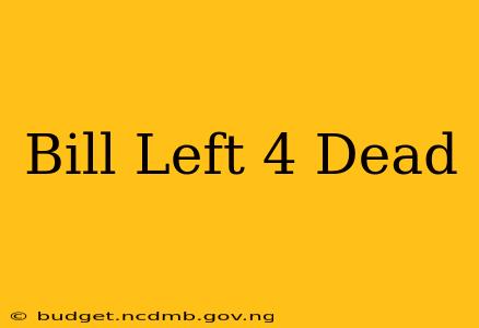 Bill Left 4 Dead
