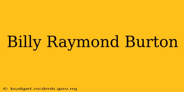 Billy Raymond Burton