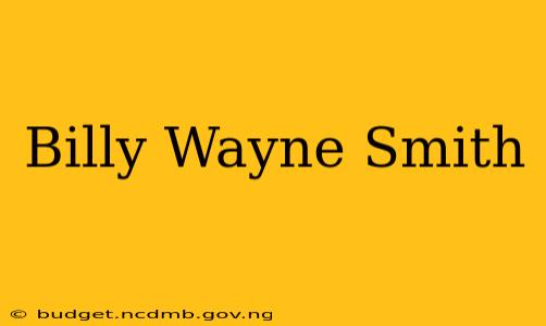 Billy Wayne Smith