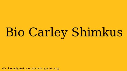 Bio Carley Shimkus