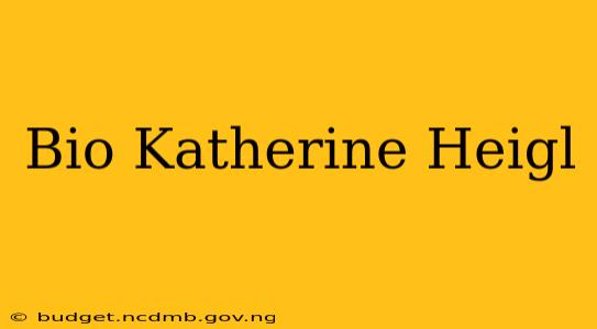 Bio Katherine Heigl