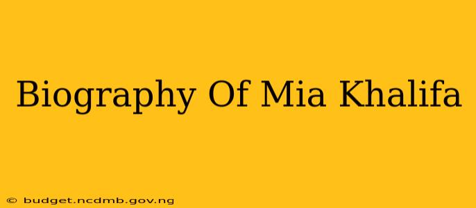 Biography Of Mia Khalifa