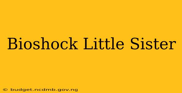 Bioshock Little Sister