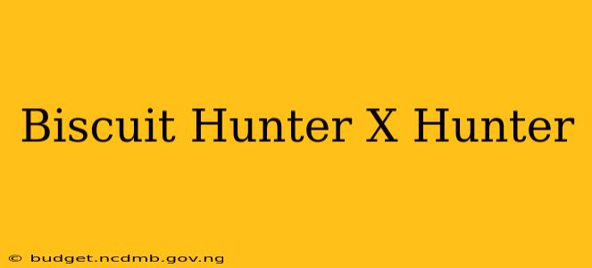 Biscuit Hunter X Hunter