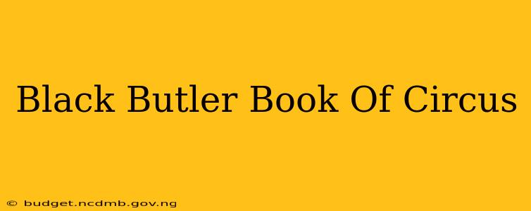 Black Butler Book Of Circus
