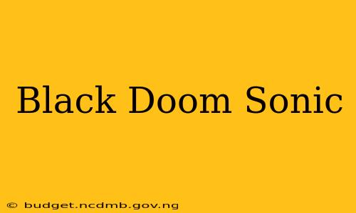 Black Doom Sonic