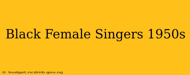 Black Female Singers 1950s