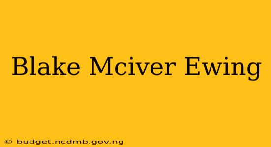 Blake Mciver Ewing