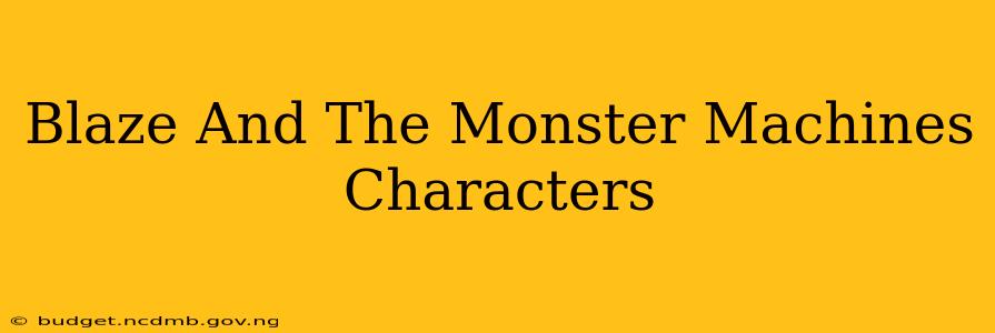 Blaze And The Monster Machines Characters
