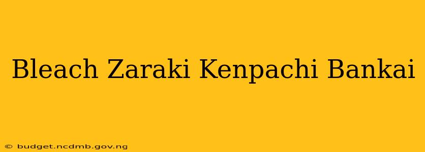 Bleach Zaraki Kenpachi Bankai