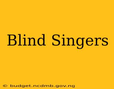 Blind Singers