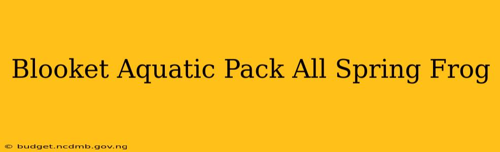 Blooket Aquatic Pack All Spring Frog