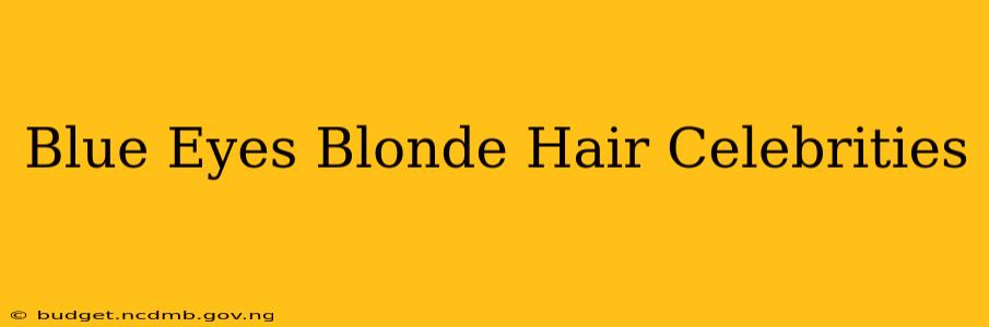 Blue Eyes Blonde Hair Celebrities