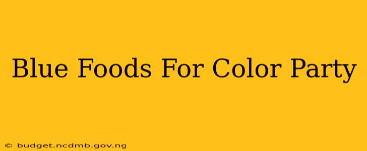 Blue Foods For Color Party