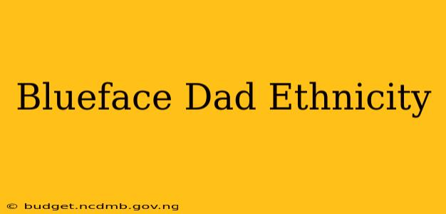 Blueface Dad Ethnicity