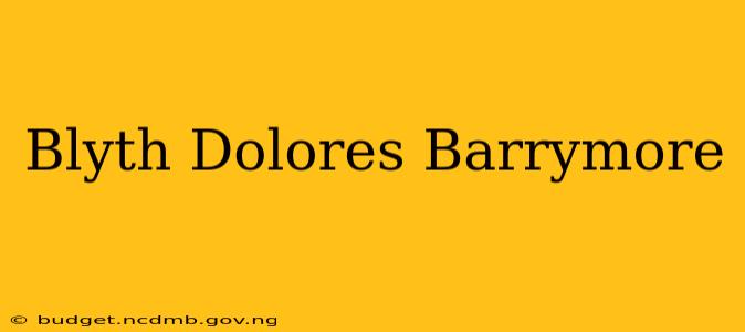 Blyth Dolores Barrymore