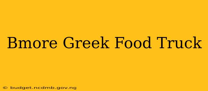Bmore Greek Food Truck