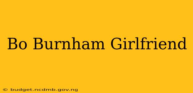 Bo Burnham Girlfriend