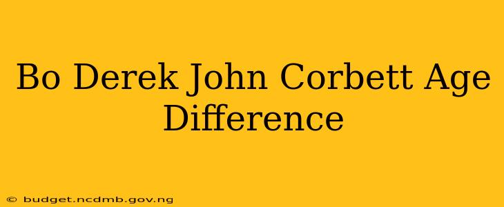 Bo Derek John Corbett Age Difference