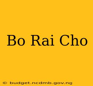 Bo Rai Cho