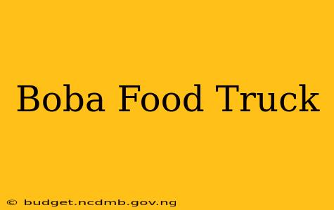 Boba Food Truck