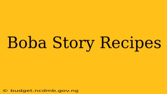 Boba Story Recipes