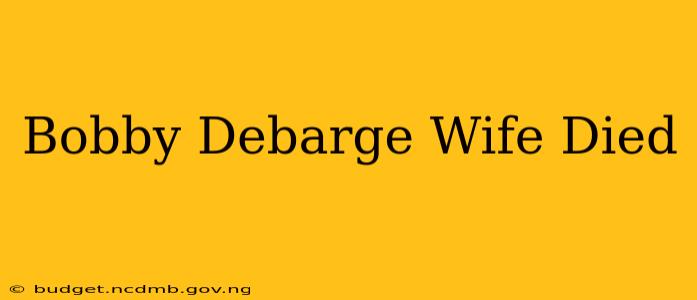 Bobby Debarge Wife Died
