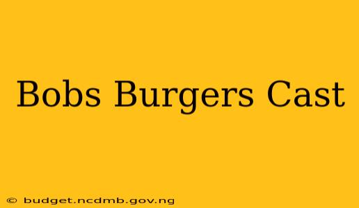 Bobs Burgers Cast