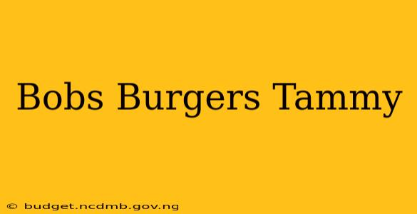 Bobs Burgers Tammy