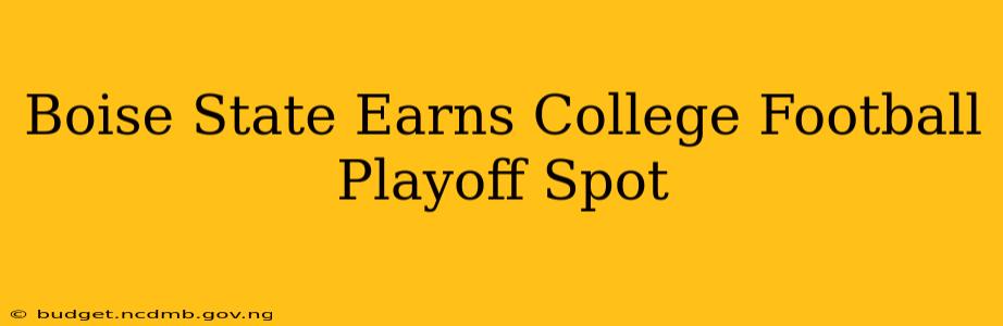 Boise State Earns College Football Playoff Spot