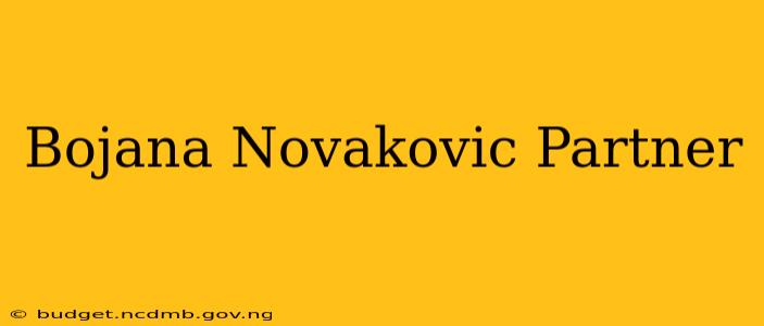 Bojana Novakovic Partner